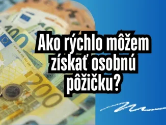 Ako rýchlo môžem získať osobnú pôžičku?