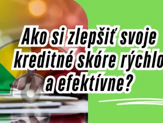Ako si zlepšiť svoje kreditné skóre rýchlo a efektívne?