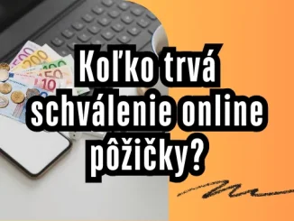Koľko trvá schválenie online pôžičky?