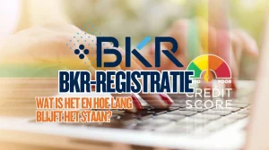BKR-Registratie: Wat Is Het en Hoe Lang Blijft Het Staan?