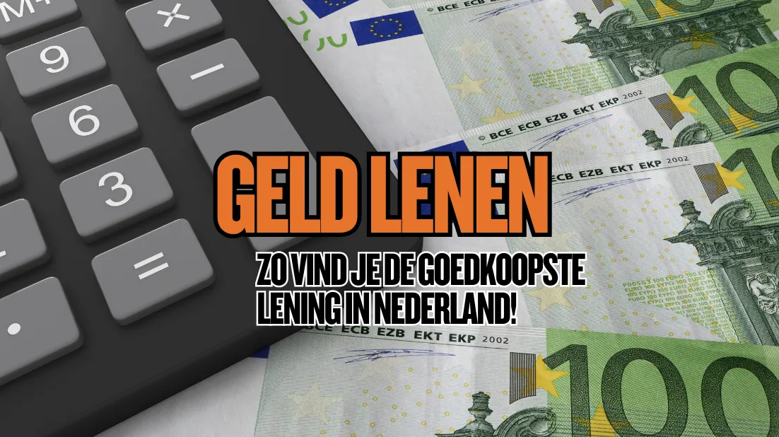 Geld Lenen: Zo Vind Je De Goedkoopste Lening in Nederland!