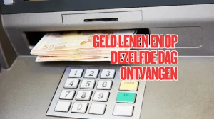 Geld Lenen en Op Dezelfde Dag Ontvangen