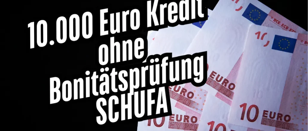 10.000 Euro Kredit ohne Bonitätsprüfung
