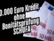 10.000 Euro Kredit ohne Bonitätsprüfung (Die Lösung bei negativer SCHUFA)