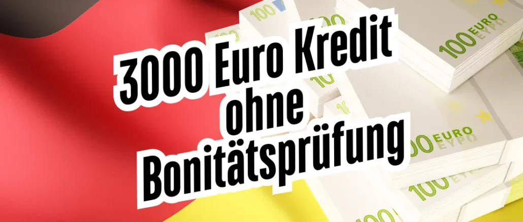 3000 Euro Kredit ohne Bonitätsprüfung