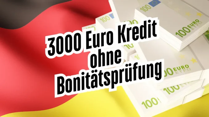 3000 Euro Kredit ohne Bonitätsprüfung