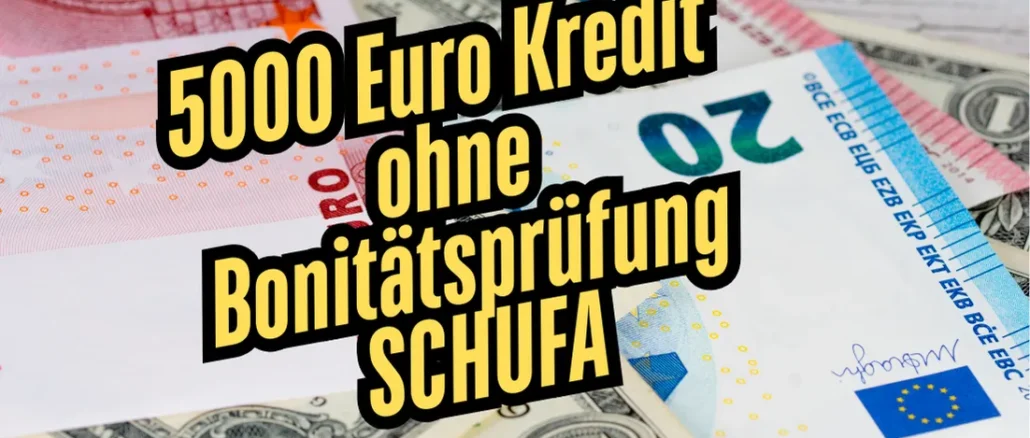 5000 Euro Kredit ohne Bonitätsprüfung
