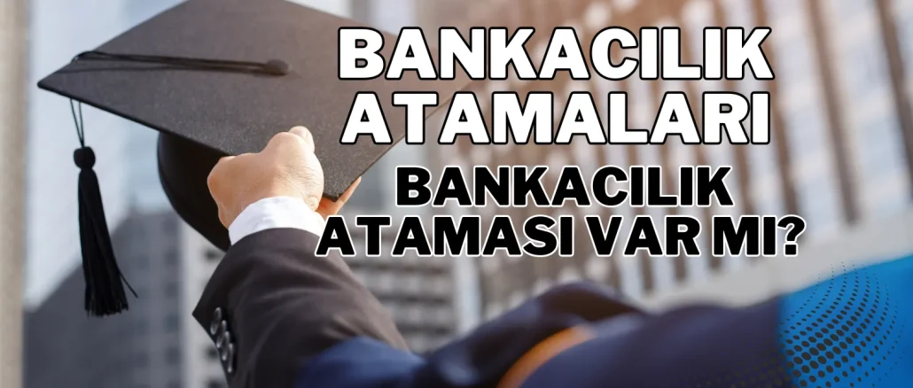 Bankacılık Atamaları