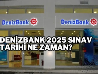 Denizbank 2025 Sınav Tarihi Ne Zaman?