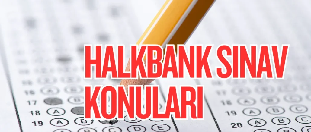 Halkbank Sınav Konuları