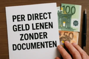 Per direct geld lenen zonder documenten