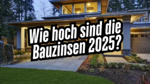 Wie hoch sind die Bauzinsen 2025?