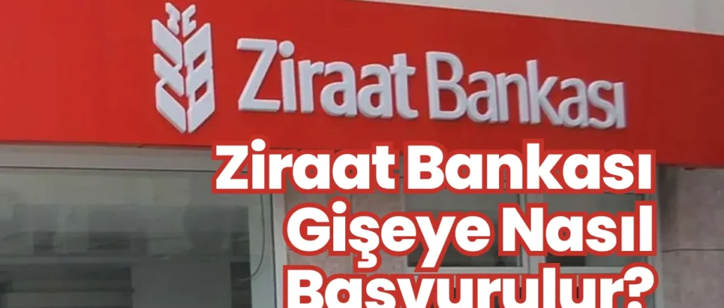Ziraat Bankası Gişeye Nasıl Başvurulur?
