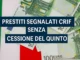 Prestiti Segnalati CRIF senza Cessione del Quinto: Soluzioni Concrete nel 2025