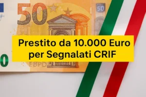 Prestito da 10.000 Euro per Segnalati CRIF