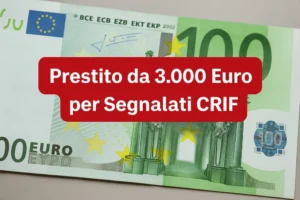Prestito da 3.000 Euro per Segnalati CRIF