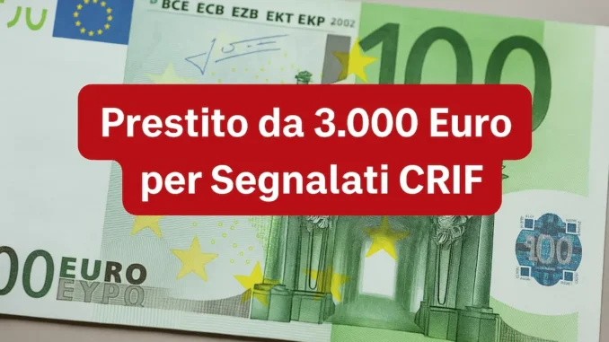 Prestito da 3.000 Euro per Segnalati CRIF