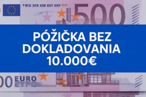 Rýchla pôžička bez dokladovania príjmu do 10.000 €
