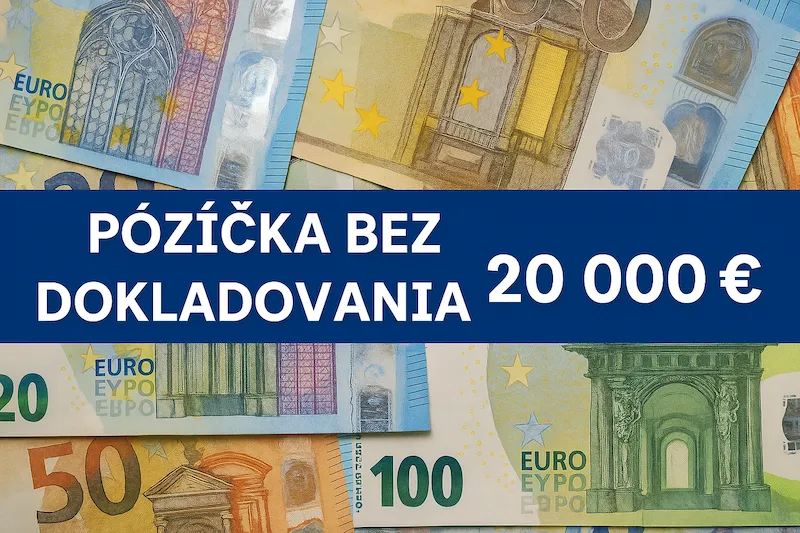Rýchla pôžička bez dokladovania príjmu do 20.000€