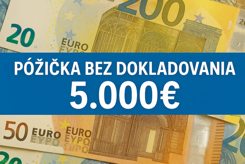 Rýchla pôžička bez dokladovania príjmu do 5.000 €