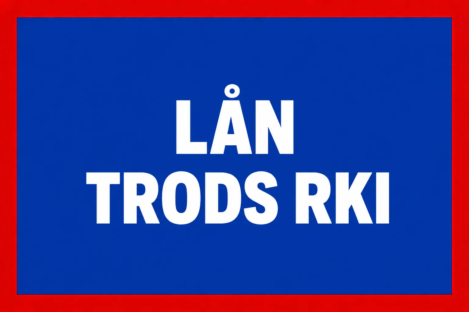 Lån Trods RKI