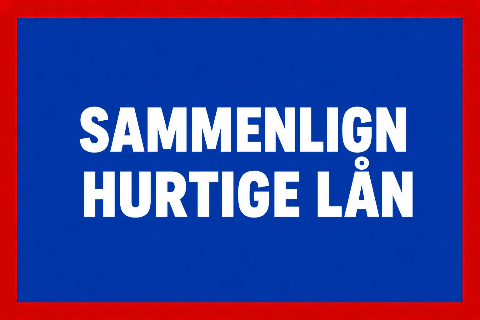 Sammenlign Hurtige Lån