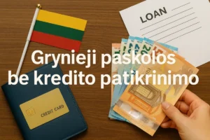 Grynieji paskolos be kredito patikrinimo