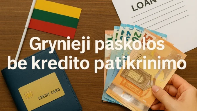 Grynieji paskolos be kredito patikrinimo