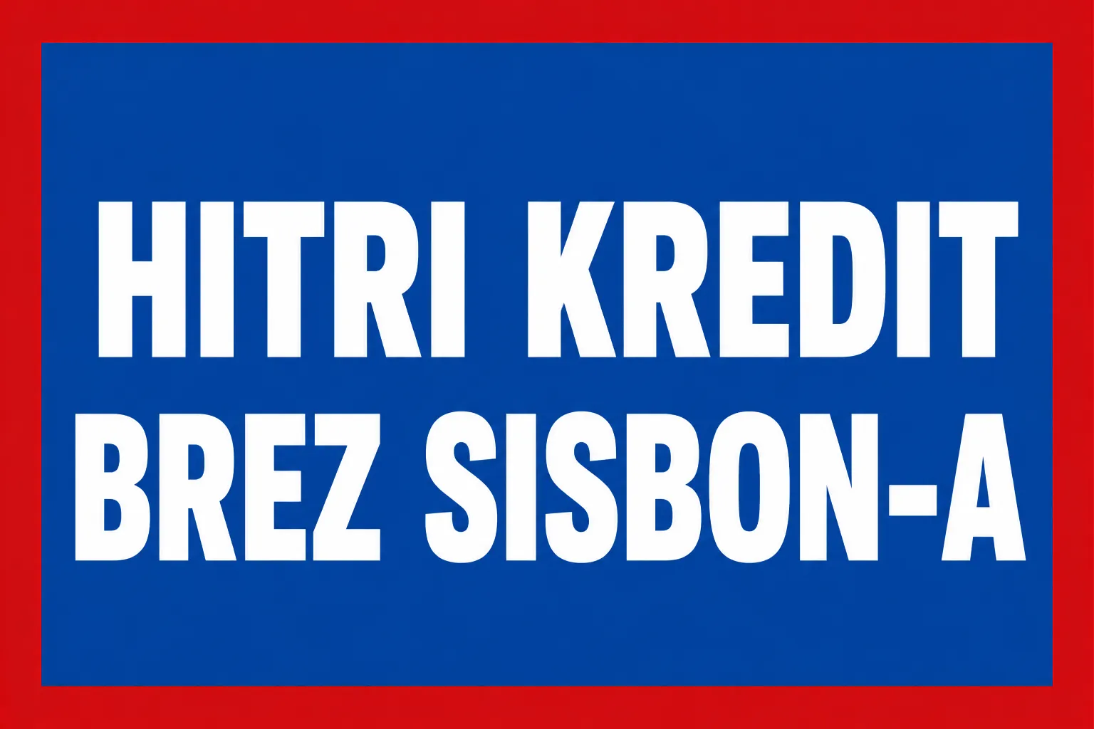 Hitri kredit brez SISBON-a