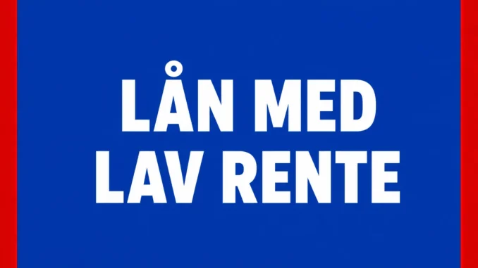 Lån med Lav Rente