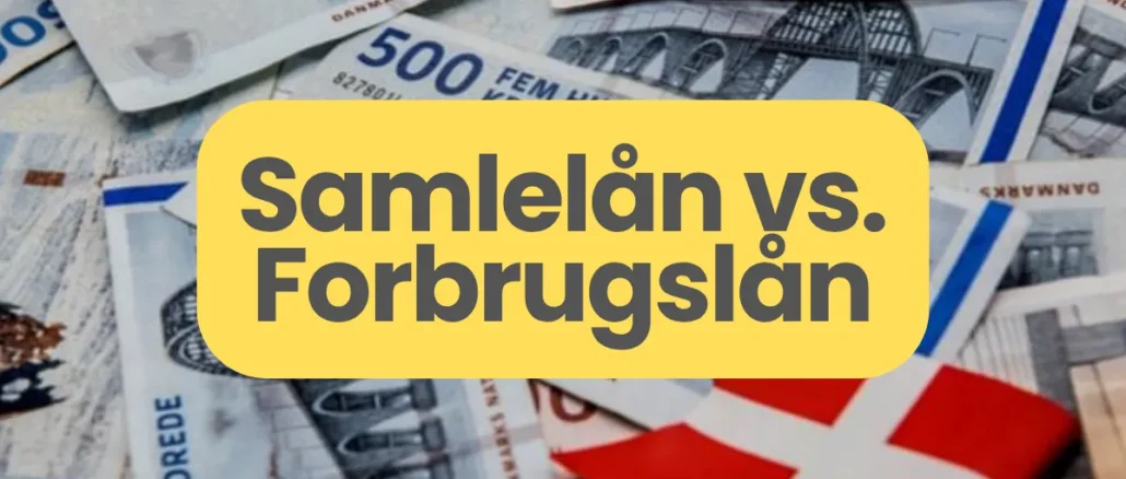 Samlelån vs. Forbrugslån