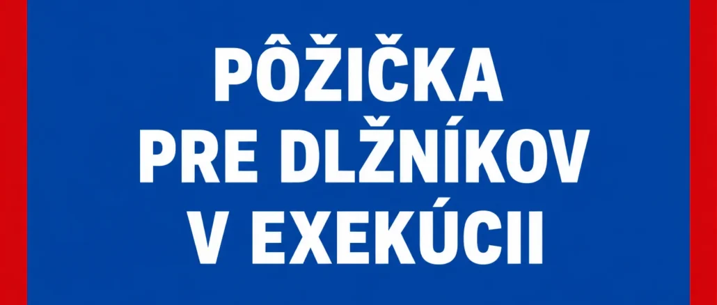 Pôžička pre dlžníkov v exekúcii