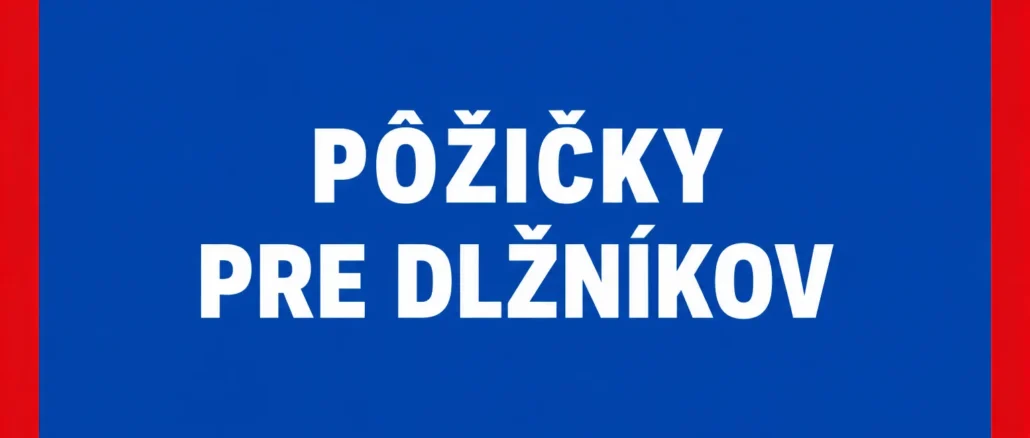 Pôžičky pre Dlžníkov