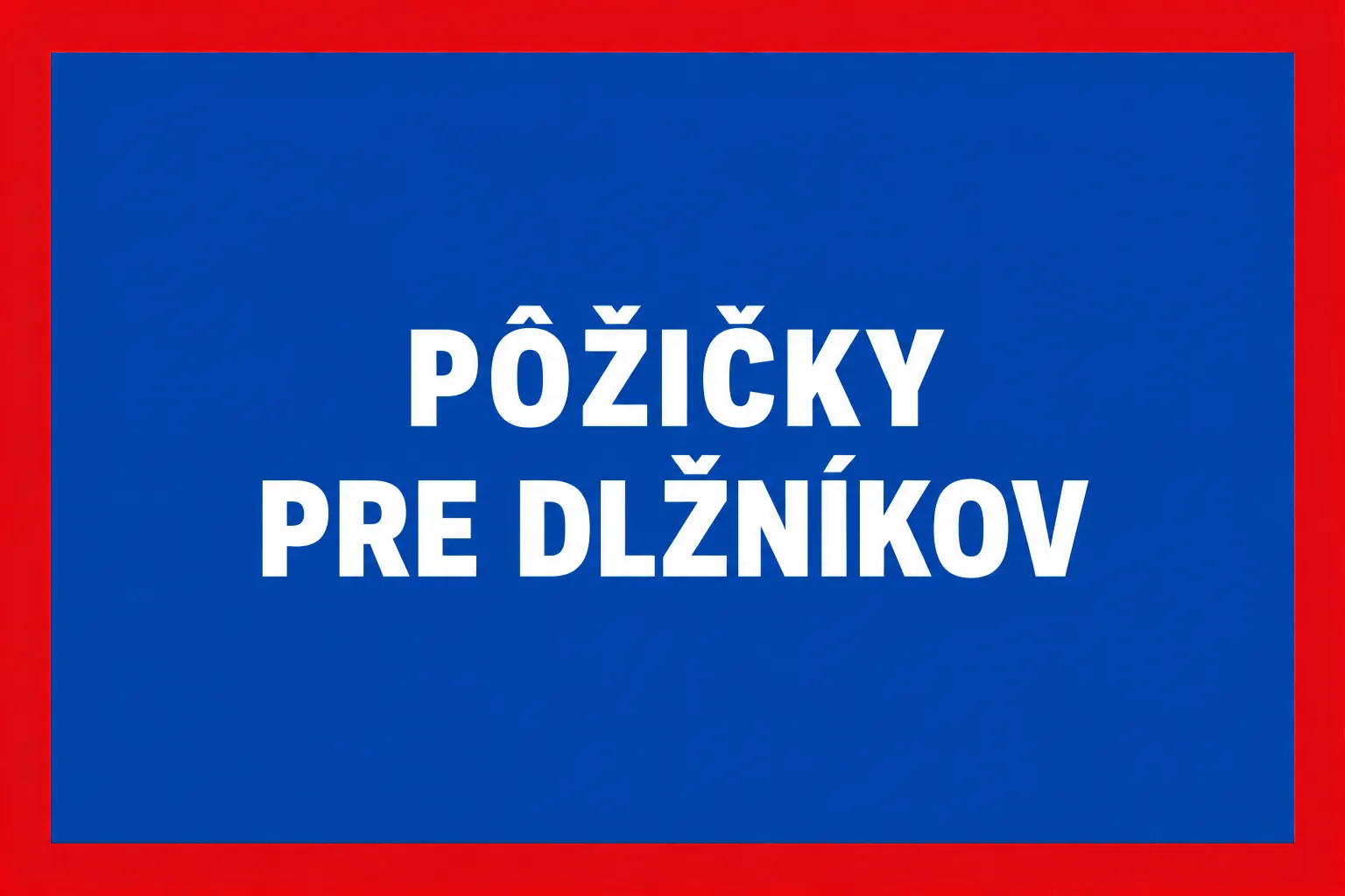 Pôžičky pre Dlžníkov