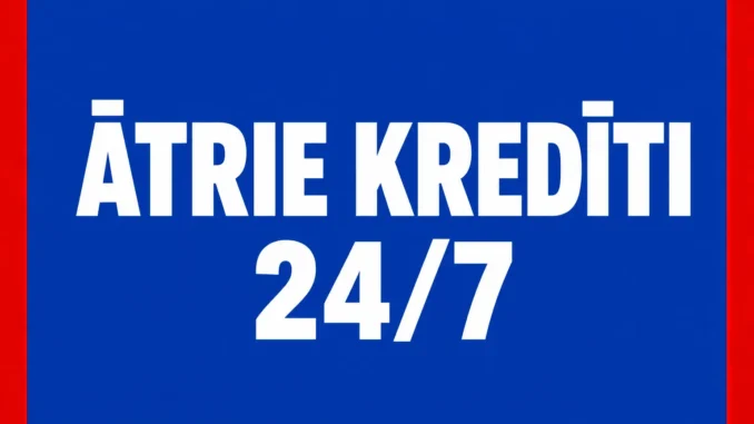 Ātrie Kredīti 24/7