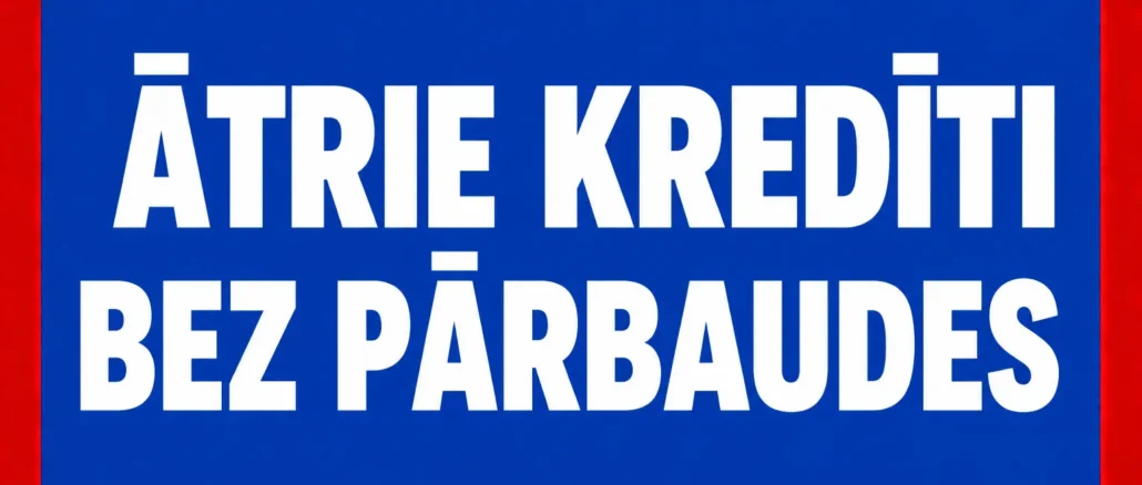 Ātrie Kredīti bez Pārbaudes