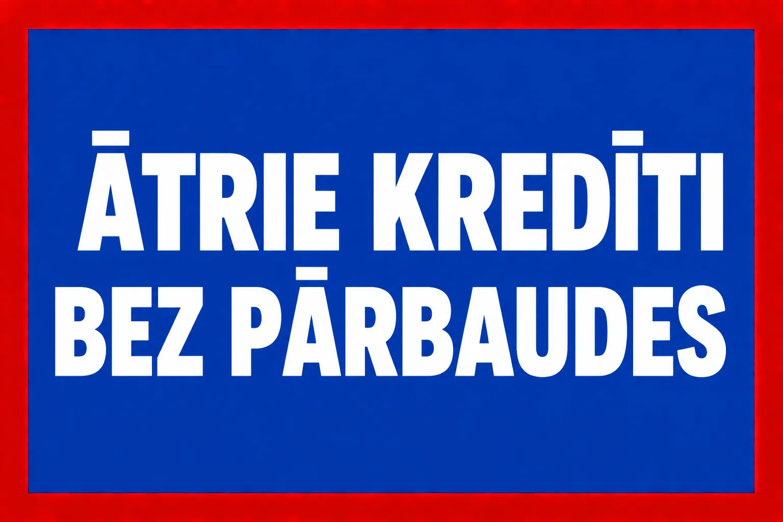 Ātrie Kredīti bez Pārbaudes