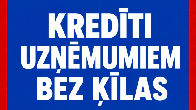 Kredīti Uzņēmumiem bez Ķīlas