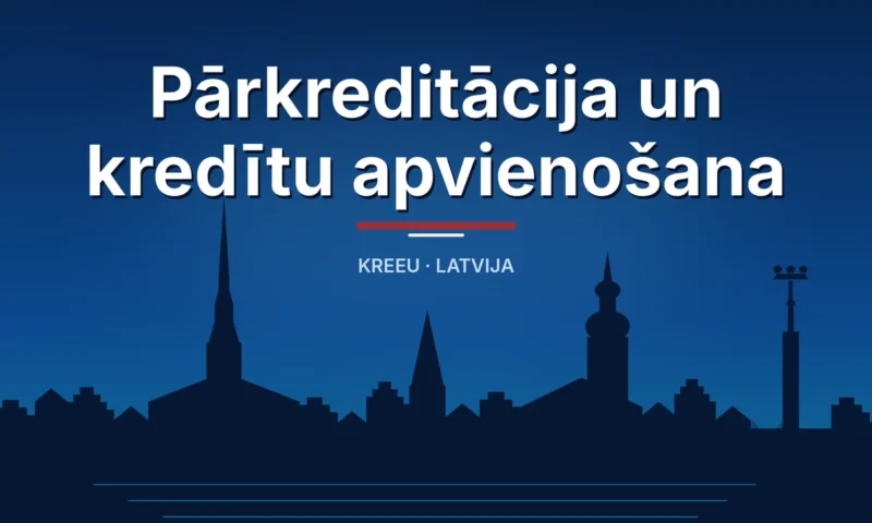 Pārkreditācija un kredītu apvienošana – Kreeu Latvija