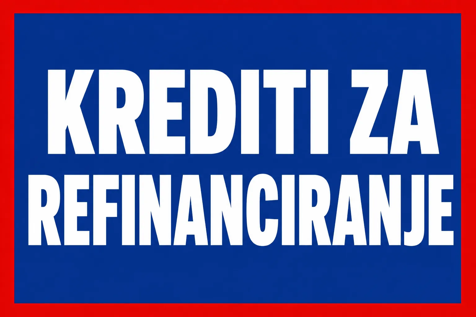 Krediti za Refinanciranje
