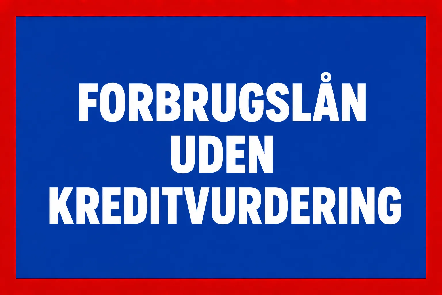 Forbrugslån uden Kreditvurdering
